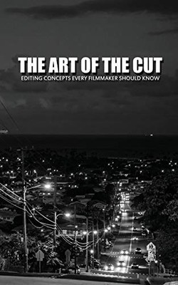 Art of the Cut : Editing concepts Every Filmmaker Shoul -  NEW Greg Keast 2015