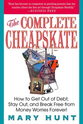 The Complete Cheapskate: How to Get Out of Debt, Stay Out, and Break Free fr...