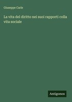 Giuseppe Carle | La Vita Del Diritto Nei Suoi Rapporti Colla Vita Sociale | Buch