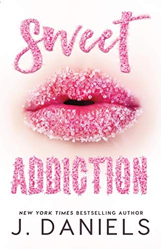 Sweet Addiction: 1 By Daniels, J. J. Daniels,