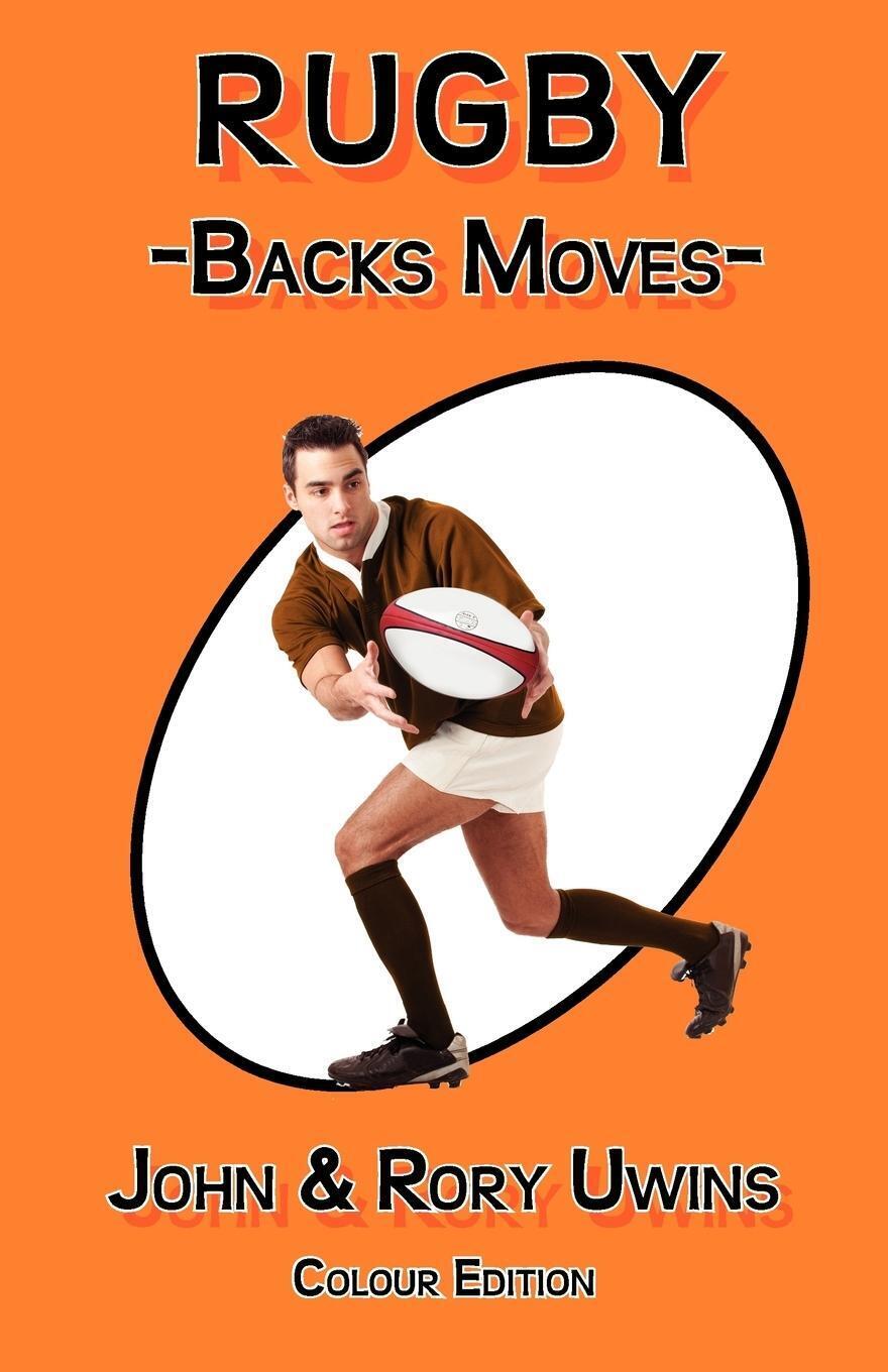 Thumbnail - Rugby Backs Moves - Colour Edition John Uwins (u. A.) Taschenbuch