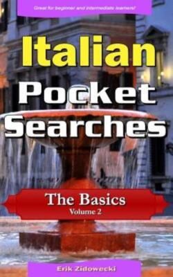 Italian Pocket Searches - The Basics - Volume 2: A Set Of Word Search Puzzl...