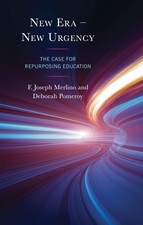New Era &ndash; New Urgency: The Case for Repurposing Education - Merlino, F. Joseph,P