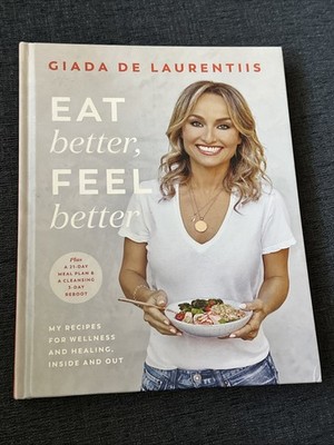Eat Better, Feel Better by Giada De Laurentiis HARDCOVER Book - Brand New 