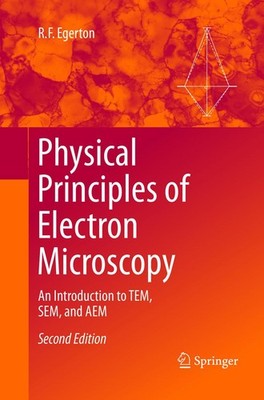 Physical Principles of Electron Microscopy An Introduction to TEM, SEM, and AEM