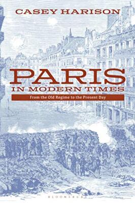 Paris in Modern Times Professor Casey Harison New Book 9781350005525