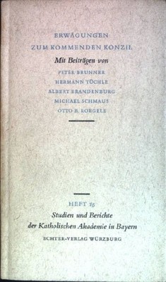 Erwägungen zum kommenden Konzil Brunner, Peter, Hermann Tüchle Albert Brandenbur