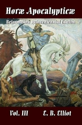 E. B. ELLIOT Horae Apocalypticae Vol. 3 (Paperback) (UK IMPORT)