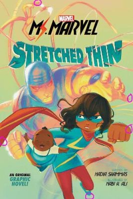 Ms. Marvel: Stretched Thin (Original Graphic Novel) von Nadia Shammas