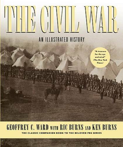 The Civil War: An Illustrated History - Hardcover By Ward, Geoffrey C. - GOOD