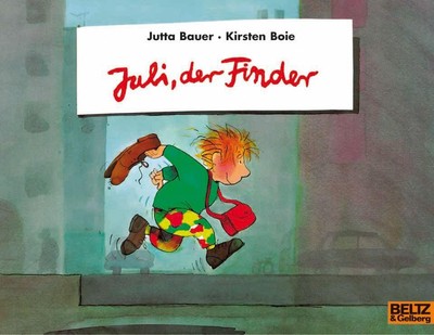 Juli, der Finder | Vierfarbiges Bilderbuch | Jutta Bauer (u. a.) | Deutsch