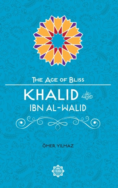 Khalid Ibn Al-Walid by Omer Yilmaz (Paperback Book)