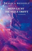 Wenn Licht Die Seele Trifft | Das Erwachen | Jessica Weigelt | Taschenbuch