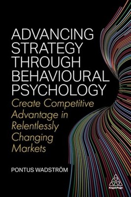 Advancing Strategy through Behavioural Psychology: Create Competitive Advantage