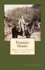 Frontier Healer: Memoir of a Pioneer Female Doctor by Dr Estelle Kleiber Betz