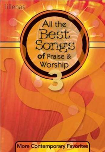 All the Best Songs of Praise & Worship 3: More Contemporary Favorites: New