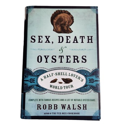 Sex, Death and Oysters: A Half-Shell Lover's World Tour Hardcover 