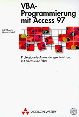 VBA-Programmierung mit Access 97. Professionelle Anwendungsentwicklung mit Acces