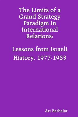 The Limits of a Grand Strategy Paradigm in International Relations Ari Barbalat
