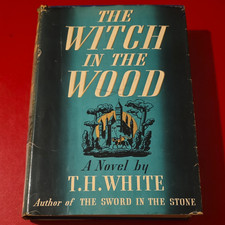 1939 The Witch in the Wood T.H. White First A...
