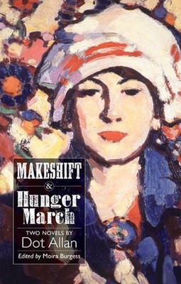 Makeshift and Hunger March: Two Novels by Dot Allan by Dot Allan Paperback Book