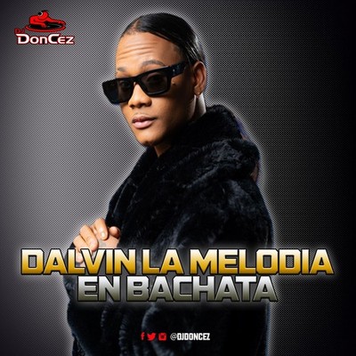 DJ DonCez - Dalvin La Melodia En Bachata