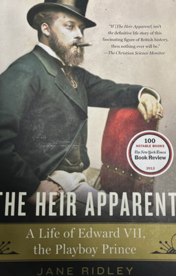 The Heir Apparent A Life of Edward VII the Playboy Prince by Jane Ridley book