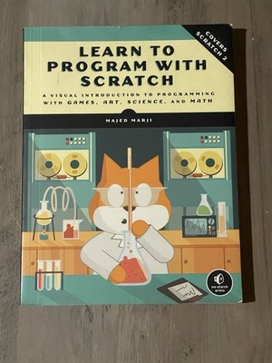 Learn to Program with Scratch : A Visual Introduction to Programming with Games,