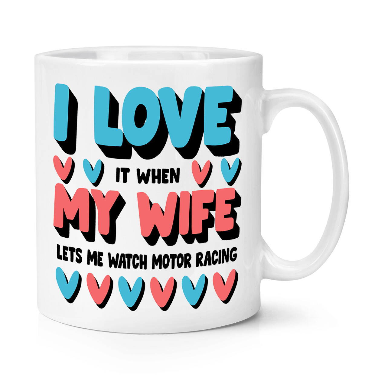 I Love My Wife Motor Racing 10oz Mug Cup Valentines Anniversary Sarcasm Funny