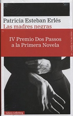 Las madres negras: IV Premio Dos Passos a la Primera ... by Esteban Erlés, Patri