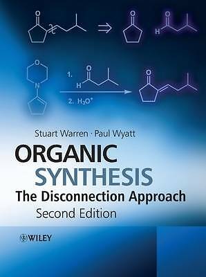 Organic Synthesis: The Disconnection Approach by Paul Wyatt, Stuart Warren...