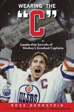 Wearing the C: Leadership Secrets from Hockey's Greatest Captains
