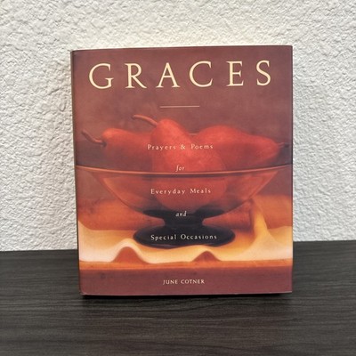 Graces : Prayers for Everyday Meals and Special Occasions by June Cotner (1994,