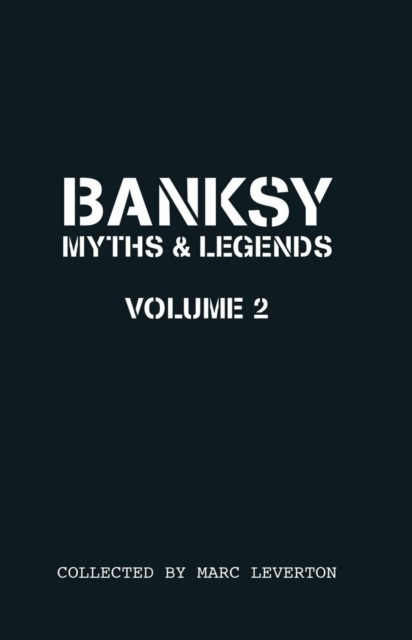 Banksy Myths and Legends Volume II by Marc Leverton (Paperback Book)