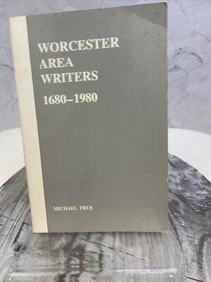Worcester Area Writers 1680-1980 by Michael True 1987