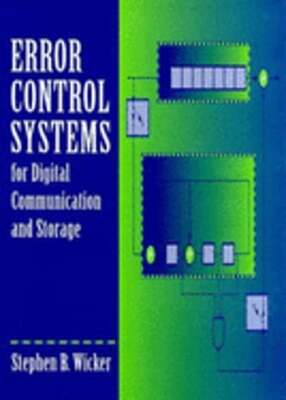 Error Control Systems for Digital Communication and Storage by Wicker B Stephen