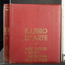 IL LIBRO D'ARTE 6. ARTE INGLESE E NORD-AMERICANA SINO AL 1900. AA.VV. Grolier.