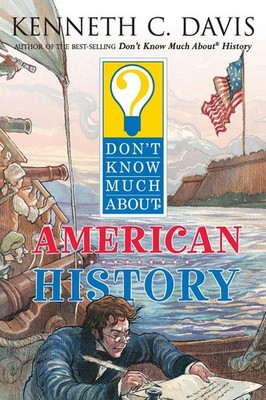 Don't Know Much About American History: A Fascinating Illustrated Question-a...