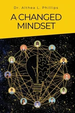 A Changed Mindset by Dr Althea L Phillips [Paperback]