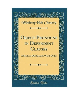 Object-Pronouns in Dependent Clauses: A Study in Old Spanish Word-Order 