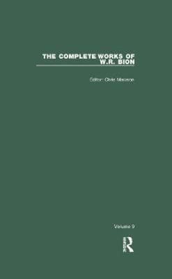 The Complete Works of W.R. Bion: Volume 9 (Complete Works of W.R. Bion The)