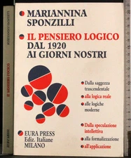 IL PENSIERO LOGICO DAL 1920 AI GIORNI NOSTRI. MARIANNINA SPONZILLI. EURA. 1ED.