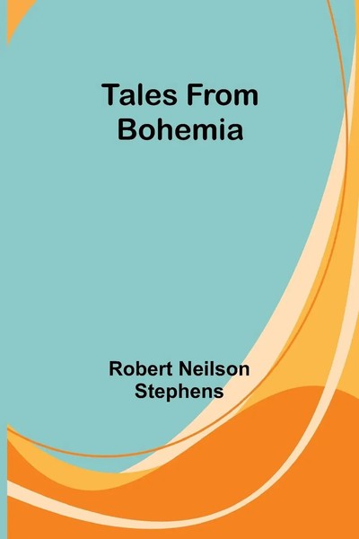 Tales From Bohemia Robert Neilson Stephens Taschenbuch Englisch 2023-image