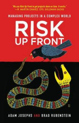 Risk Up Front: Managing Projects in a Complex World, Rubenstein, Brad,Josephs, A