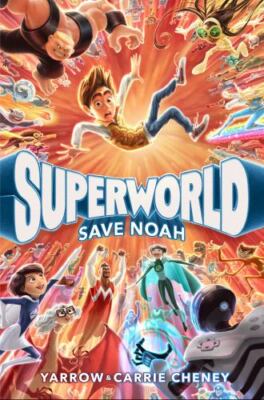 Superworld: Save Noah by Cheney, Yarrow; Cheney, Carrie