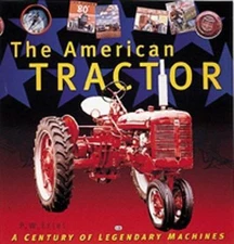 The American Tractor: A Century of Legendary Machines by Patrick Ertel