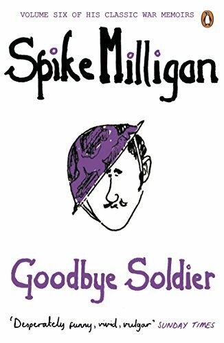 Goodbye Soldier (Milligan Memoirs 6) By Spike Milligan
