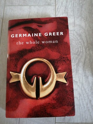 The Whole Woman by Dr. Germaine Greer (Hardback, 1999)