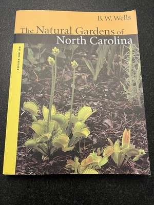 Natural Gardens of North Carolina by B. W. Wells (2002, Trade Paperback)