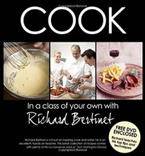 Cook : In a Class of Your Own with Richard Bertinet Richard Berti